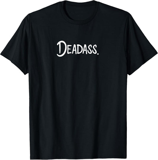 Deadass Meme Joke Urban Hip Hop Rapper Slang Quote Dead Ass T-Shirt