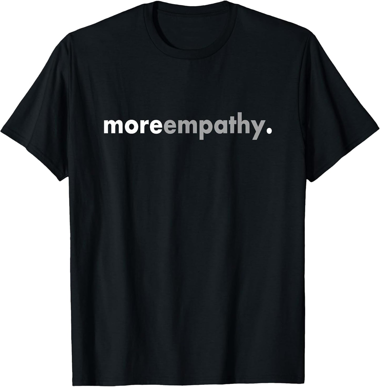 Minimalist More Empathy Positive Kindness Inspirational T-Shirt
