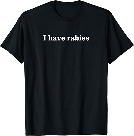 I Have Rabies Minimalist Casual Unisex-Adults T-Shirt Black Small