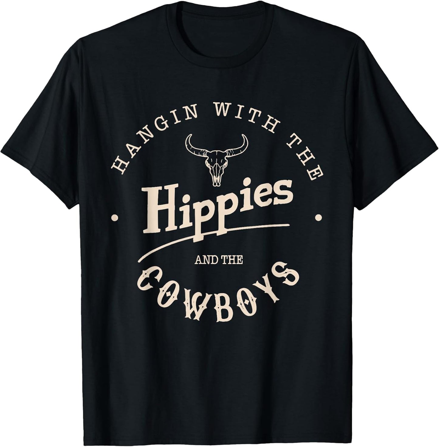 Hangin with The Hippies and The Cowboys T-Shirt