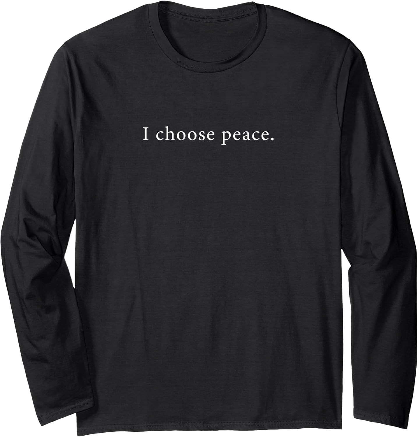 I Choose Peace – Minimalist Affirmation Long Sleeve T-Shirt