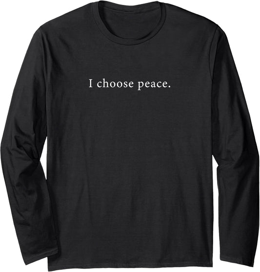 I Choose Peace – Minimalist Affirmation Long Sleeve T-Shirt