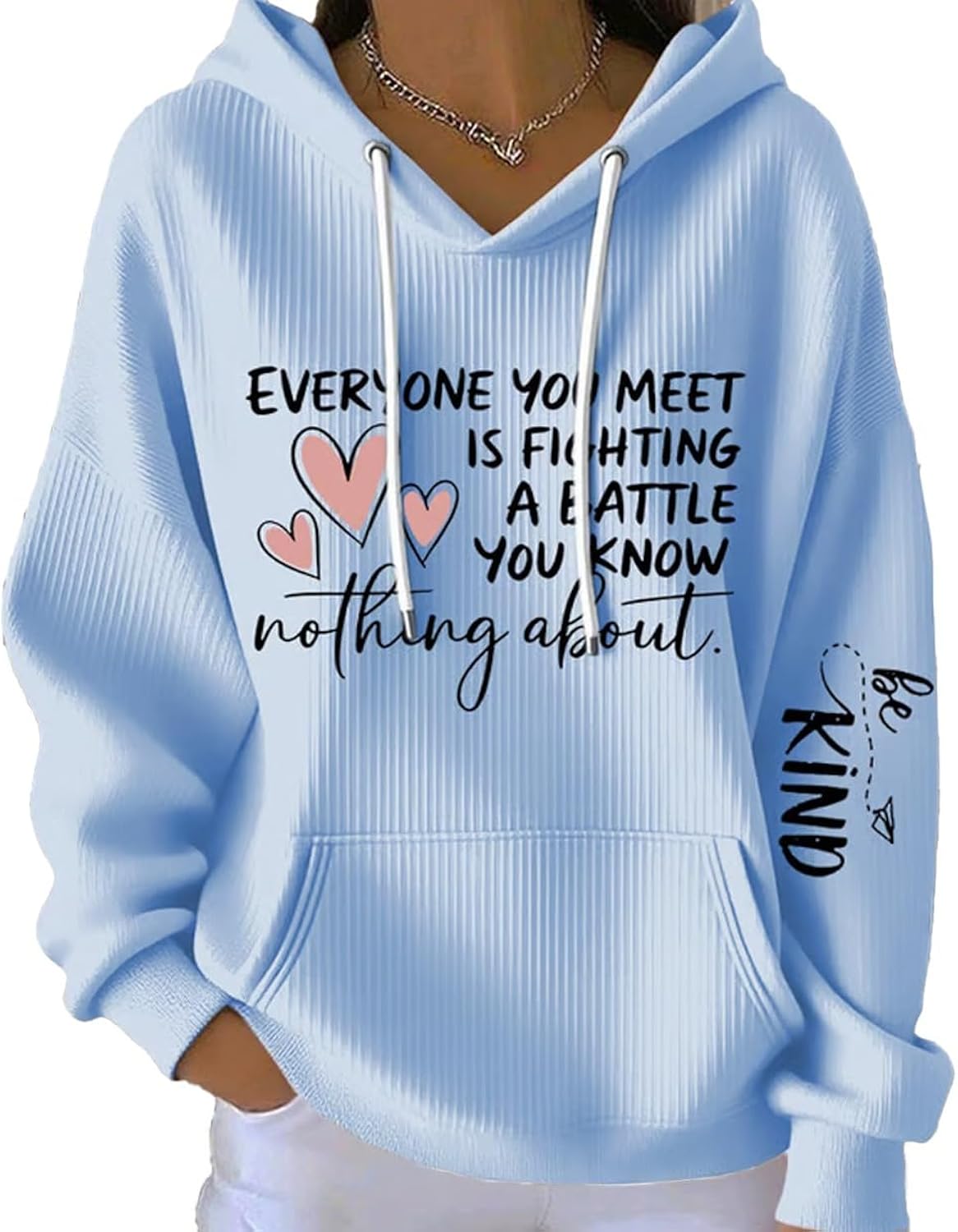 Be Kind Everyone You Meet is Fighting a Battle You Know Nothing About Hoodie