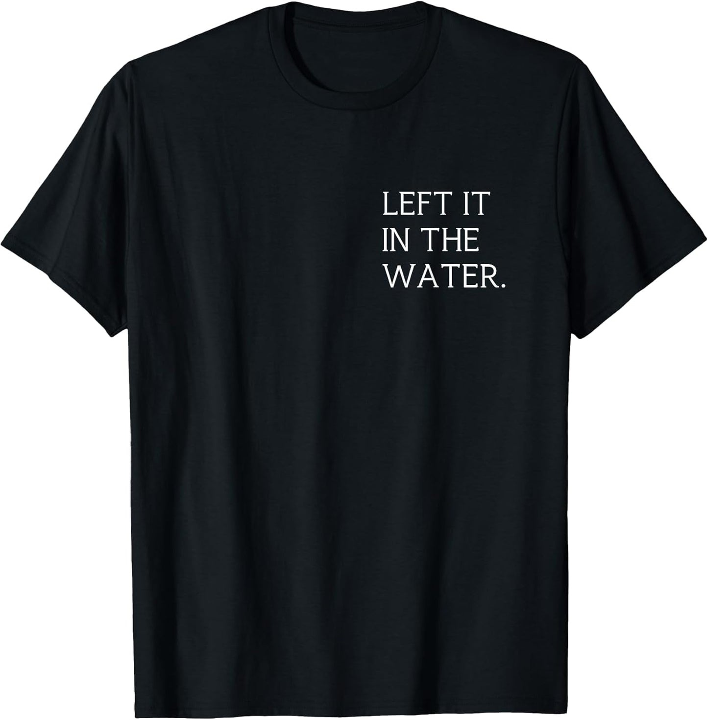 Left It in The Water Baptismal Christian Faith Minimalist T-Shirt