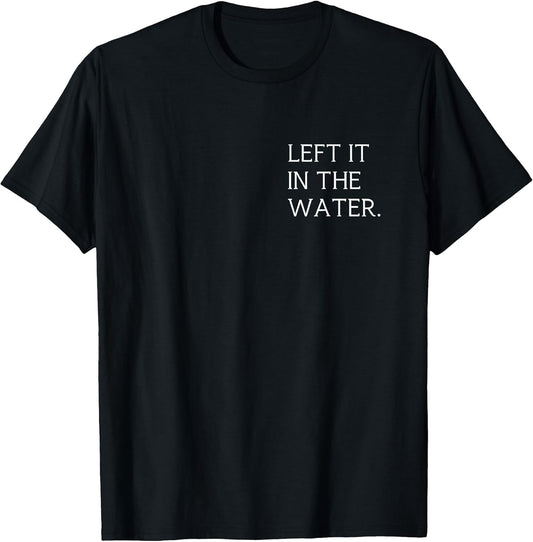 Left It in The Water Baptismal Christian Faith Minimalist T-Shirt