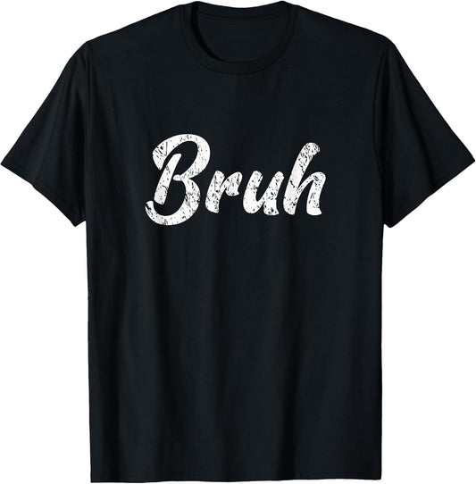 Fresh Seriously Bruh Brah Bro Dude Hip Hop Urban Slang T-Shirt