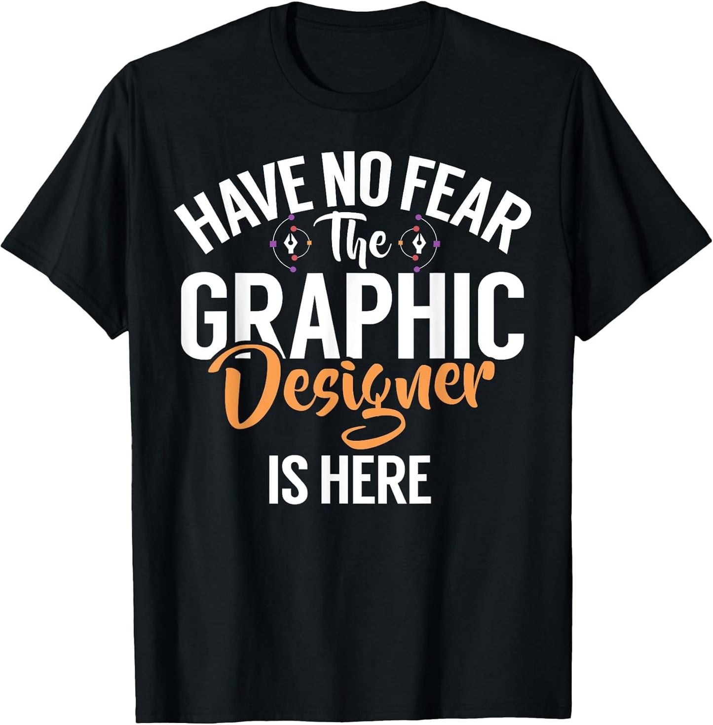 Have no Fear the Graphic Designer is here Graphic Designer T-Shirt