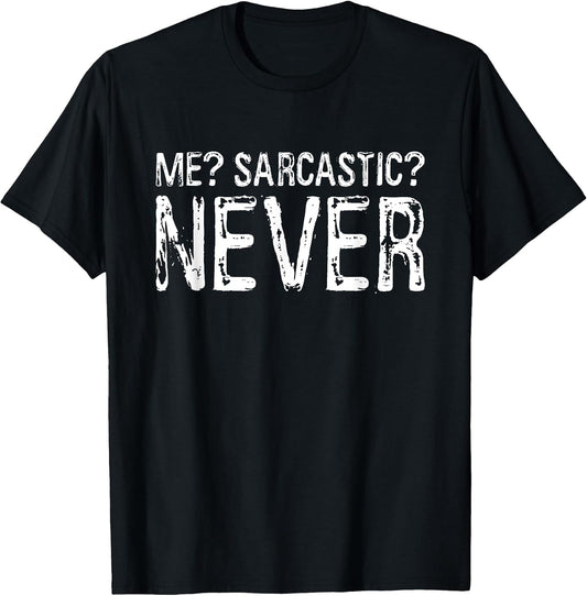 Me Sarcastic Never Shirts