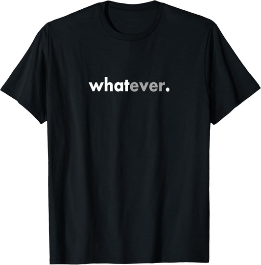 Simple Minimalist Sarcasm Whatever Gift Apparel
