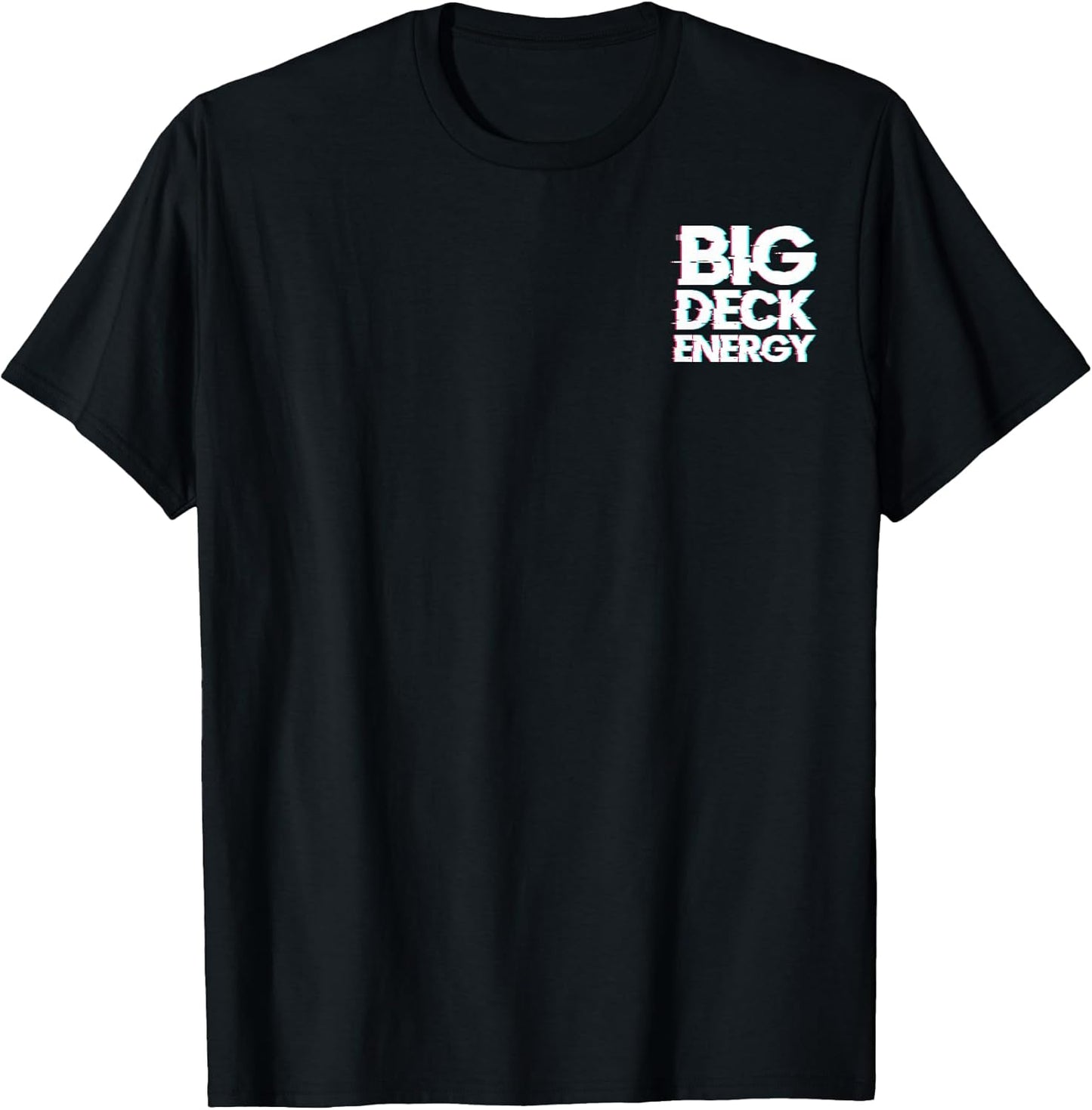 Big Deck Energy Funny Home Improvement Minimalist T-Shirt