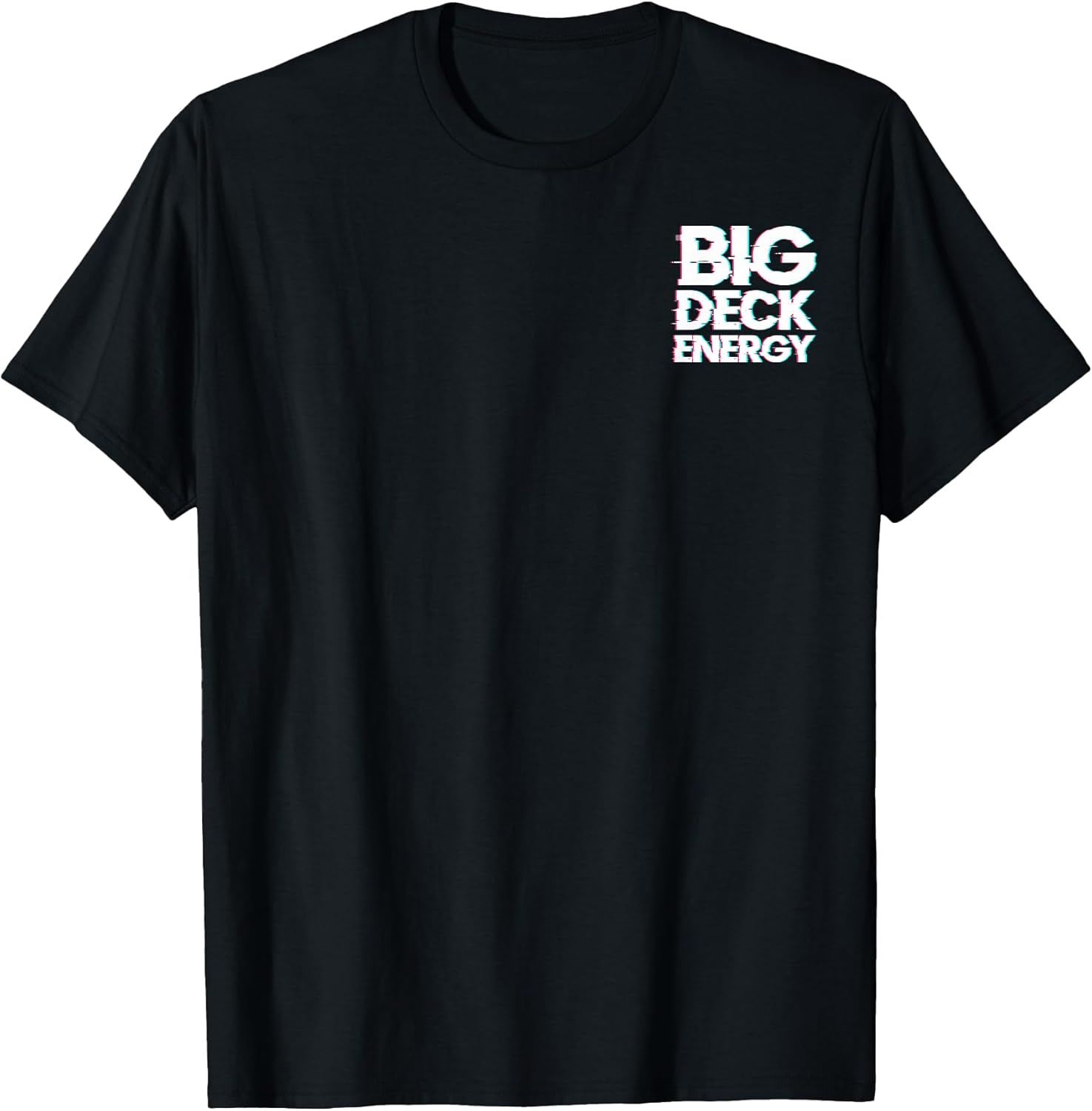 Big Deck Energy Funny Home Improvement Minimalist T-Shirt
