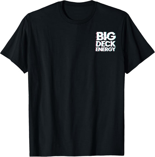 Big Deck Energy Funny Home Improvement Minimalist T-Shirt
