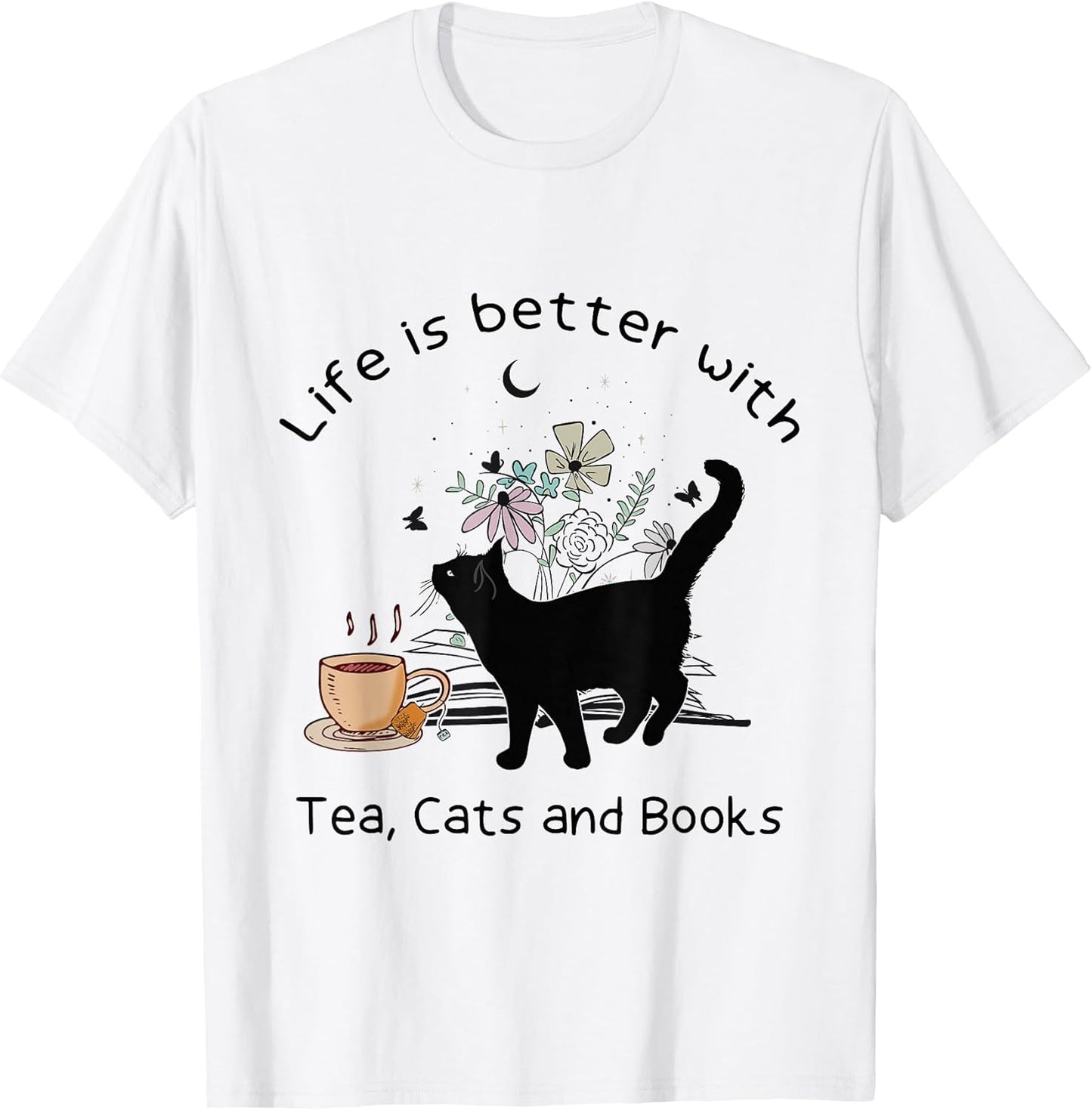 Life is Better With Tea Cats and Books