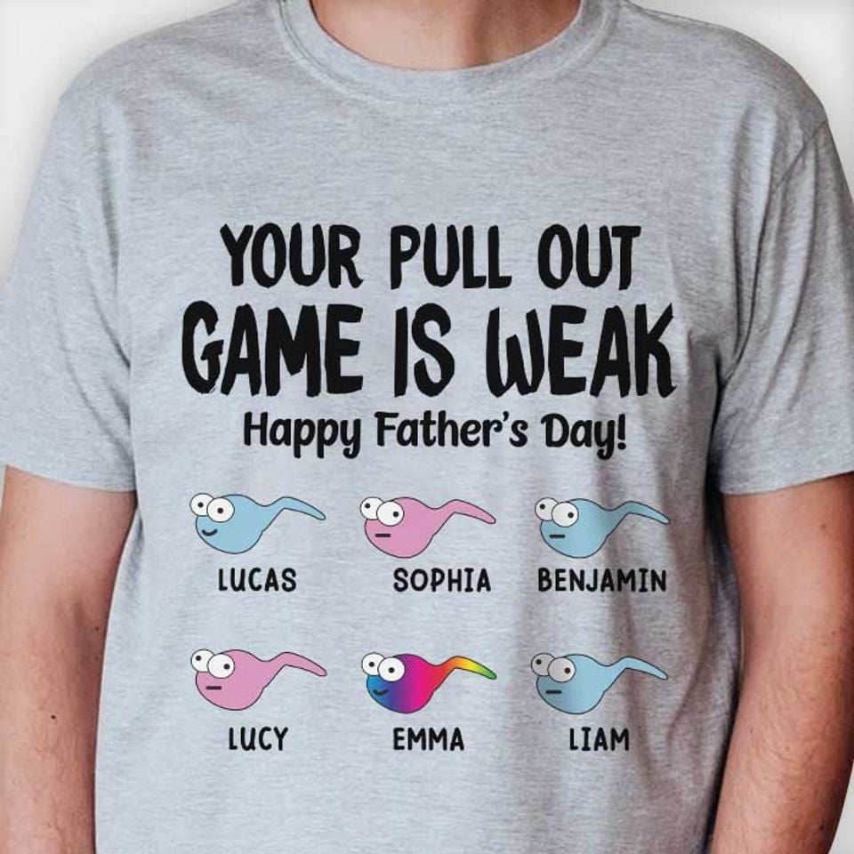 Your Pull Out Game Is Weak - Gift For Dads - Personalized Unisex T-Shirt