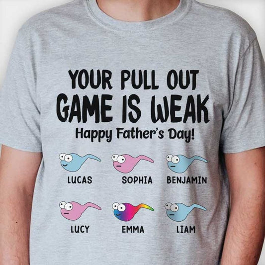 Your Pull Out Game Is Weak - Gift For Dads - Personalized Unisex T-Shirt