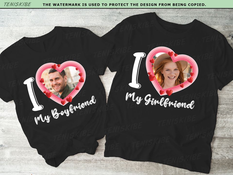 I Love My Girlfriend Custom Photo Shirt, I Love My Boyfriend Custom