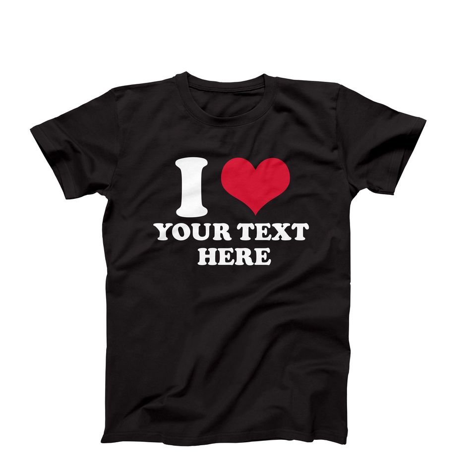 Custom I Love T-Shirt - Personalized Gift Tee