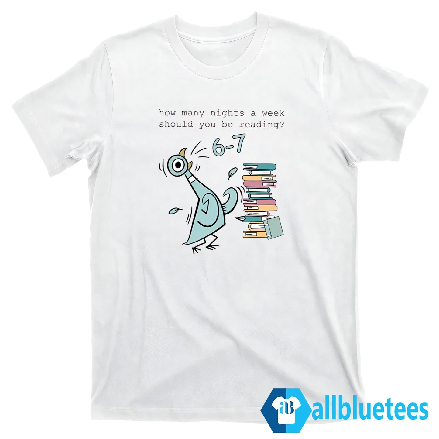 6-7 Pigeon How Many Nights A Week Should You Be Reading Shirt