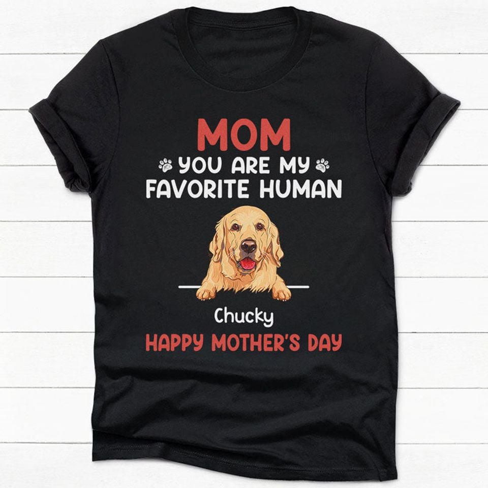 You Are My Favorite Human Personalized T-Shirt, Gifts For Dog Lovers