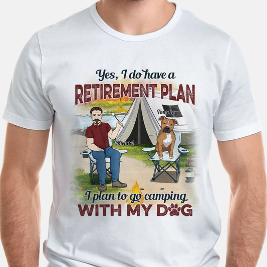 Retirement Plan Camping With My Dog, Personalized T-Shirt For Dog Dad, Gift For Him