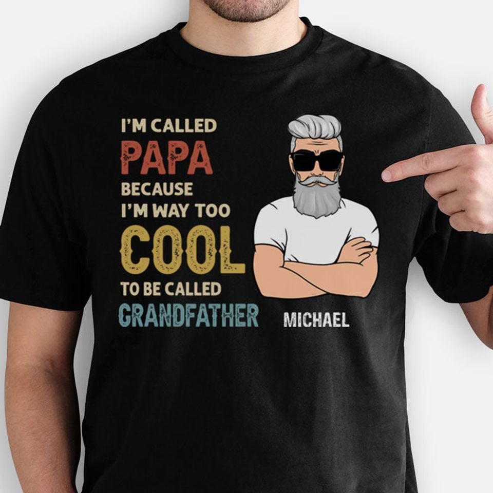 Too Cool To Be Called Grandfather, Old Man, Personalized T-Shirt