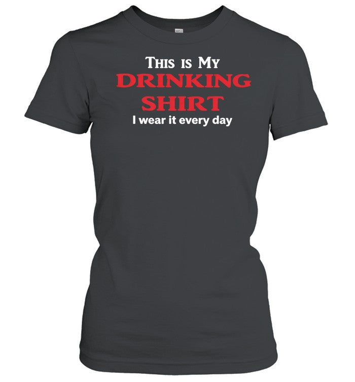 This my my drinking shirt I wear it every day Unisex T-Shirt