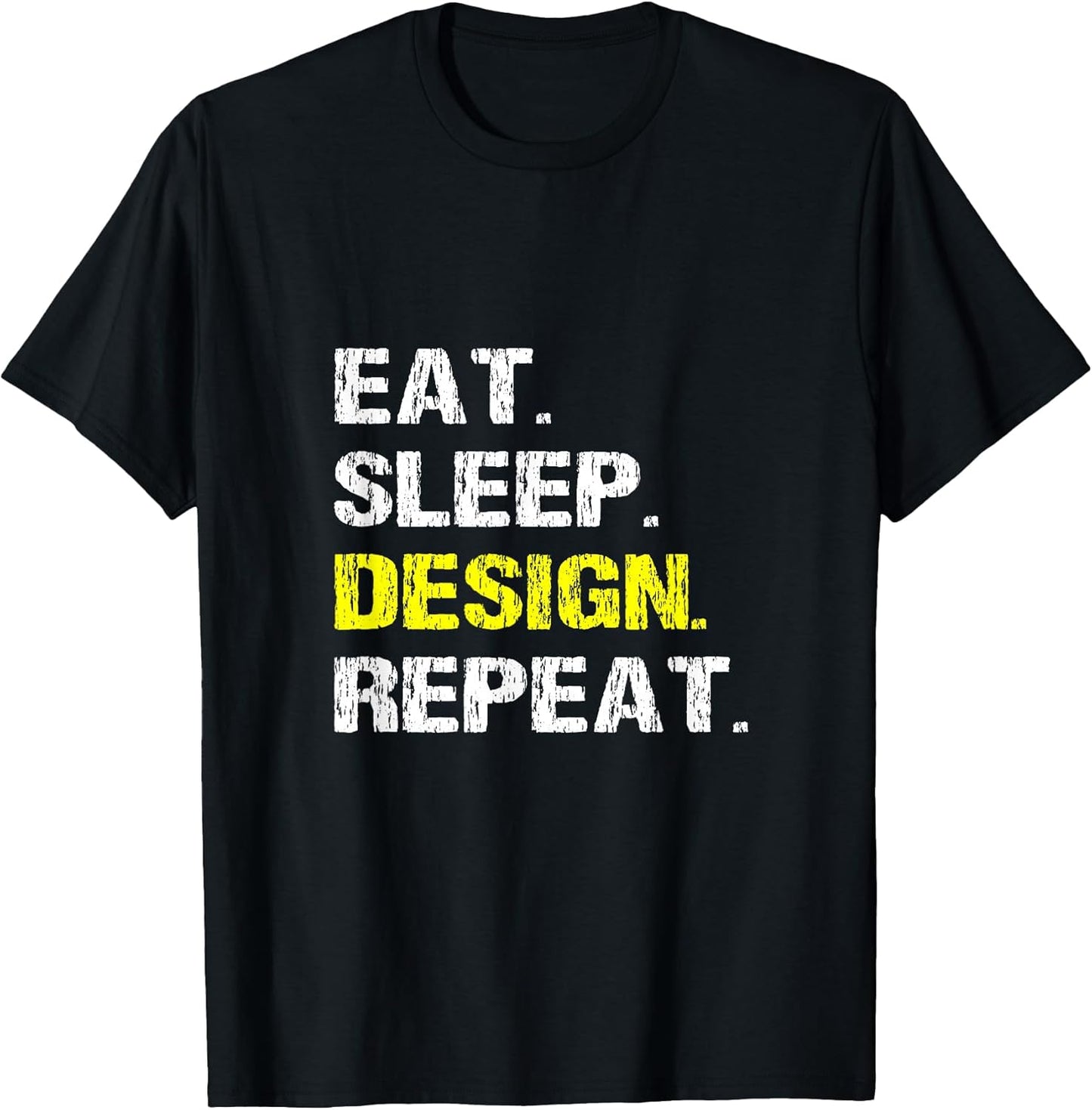 Eat Sleep Design Repeat Funny Interior Graphic Designer Joke T-Shirt