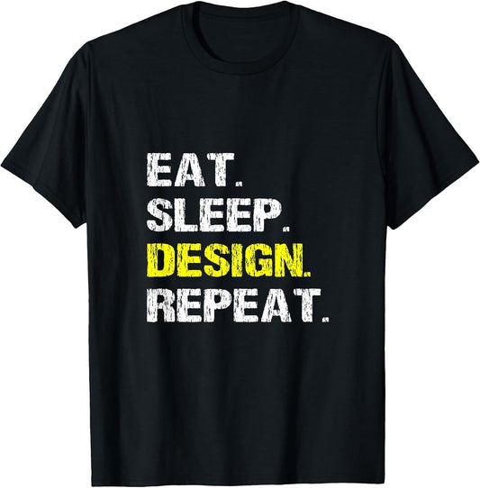 Eat Sleep Design Repeat Funny Interior Graphic Designer Joke T-Shirt