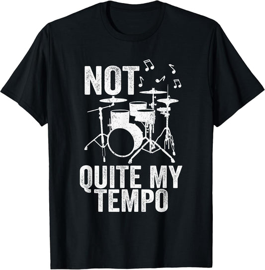 Not Quite My Tempo Music Band Musician Drummer T-Shirt
