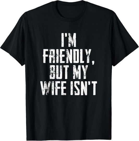 I'm Friendly But My Wife Isn't Vintage T-Shirt