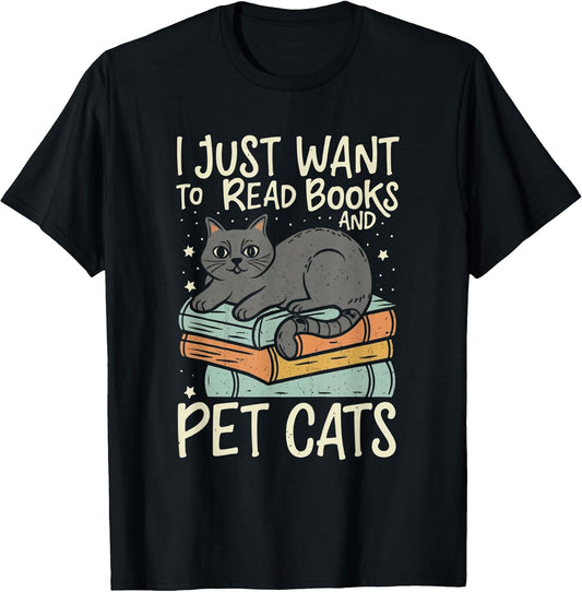 I Just Want To Read Books And Pet Cats Pet Lover