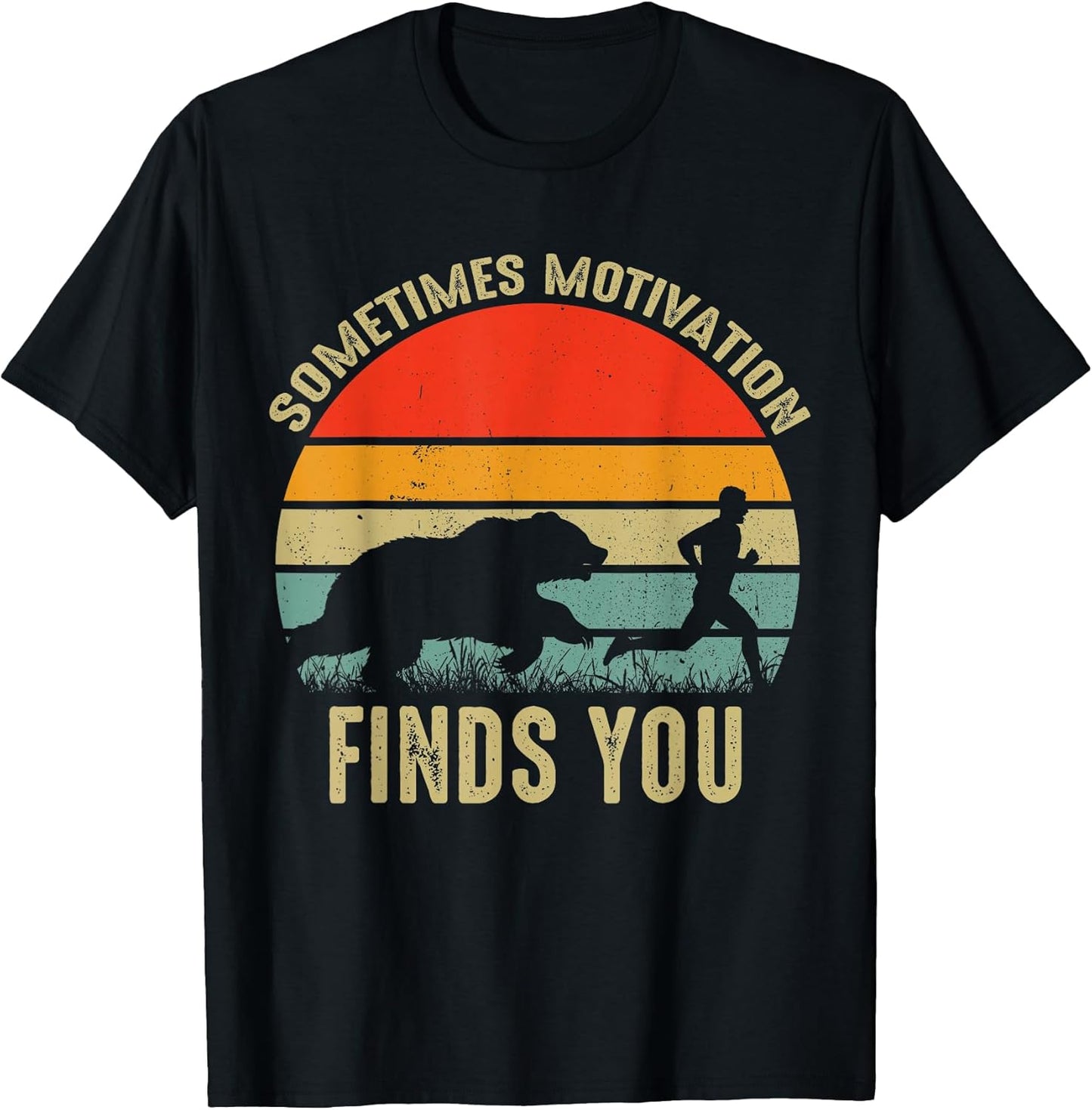 Sometimes Motivation Finds You Funny Bear Running T-Shirt
