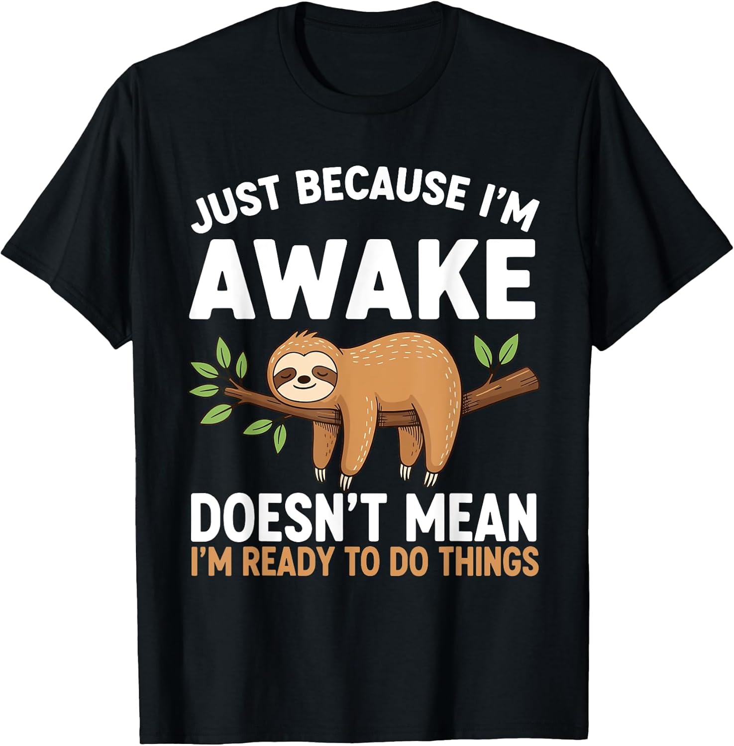 Awake Ready to Do Things Saying Sarcastic Apparel