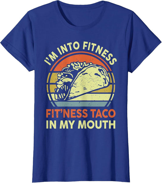 I'm Into Fitness Taco In My Mouth Mexican Tuesday