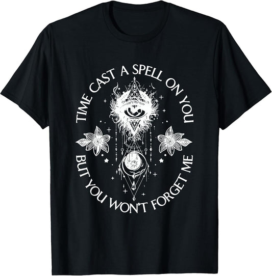 Time Cast A Spell On You But You Won't Forget Me Rock Band T-Shirt
