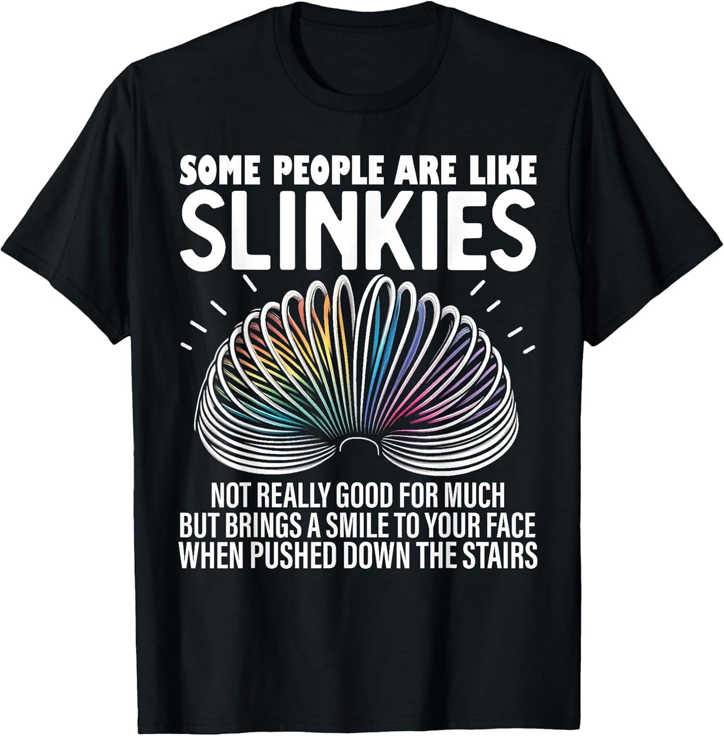 Some people are like slinkies Adult Humor Tees Men