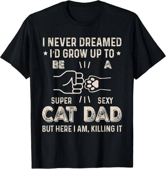 Cat Dad Humor Design Funny Cat Lover Daddy Father's Day T-Shirt