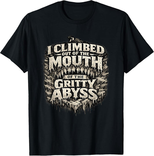 Gritty Abyss Survival Quote - Urban Grunge Typography Design T-Shirt