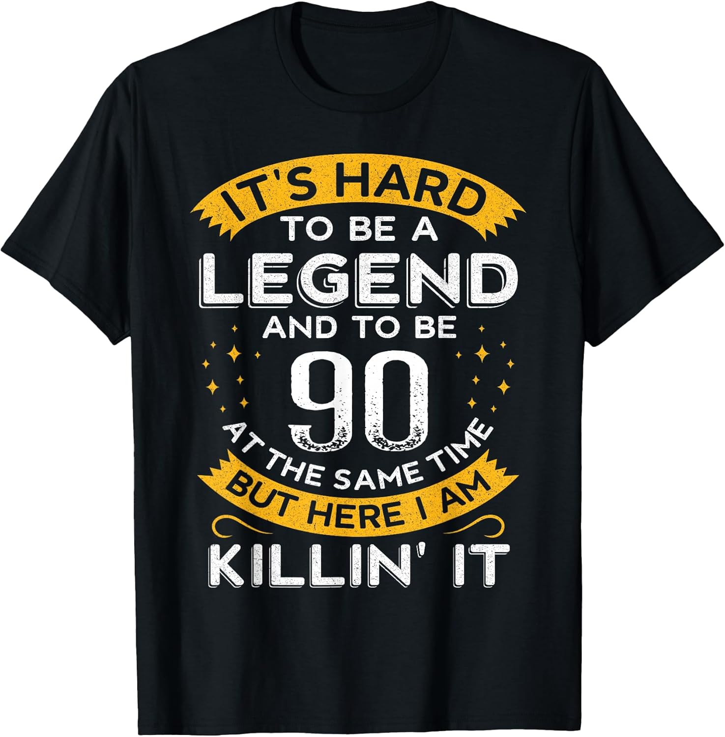 It's Hard to Be a Legend and 90 Years Old Dad 90th Birthday T-Shirt
