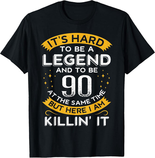 It's Hard to Be a Legend and 90 Years Old Dad 90th Birthday T-Shirt