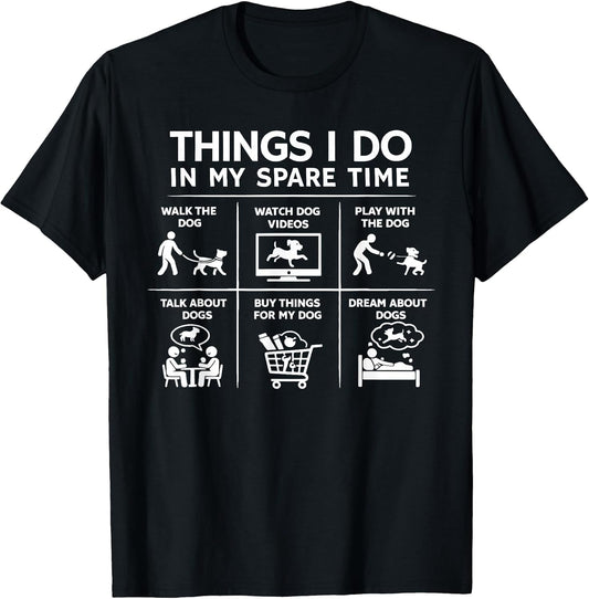 Things I Do in My Spare Time Dog Lover T-Shirt