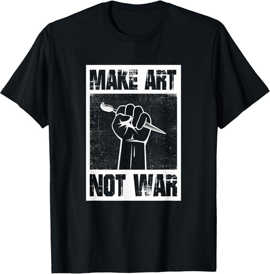 Make Art Not War T-Shirt