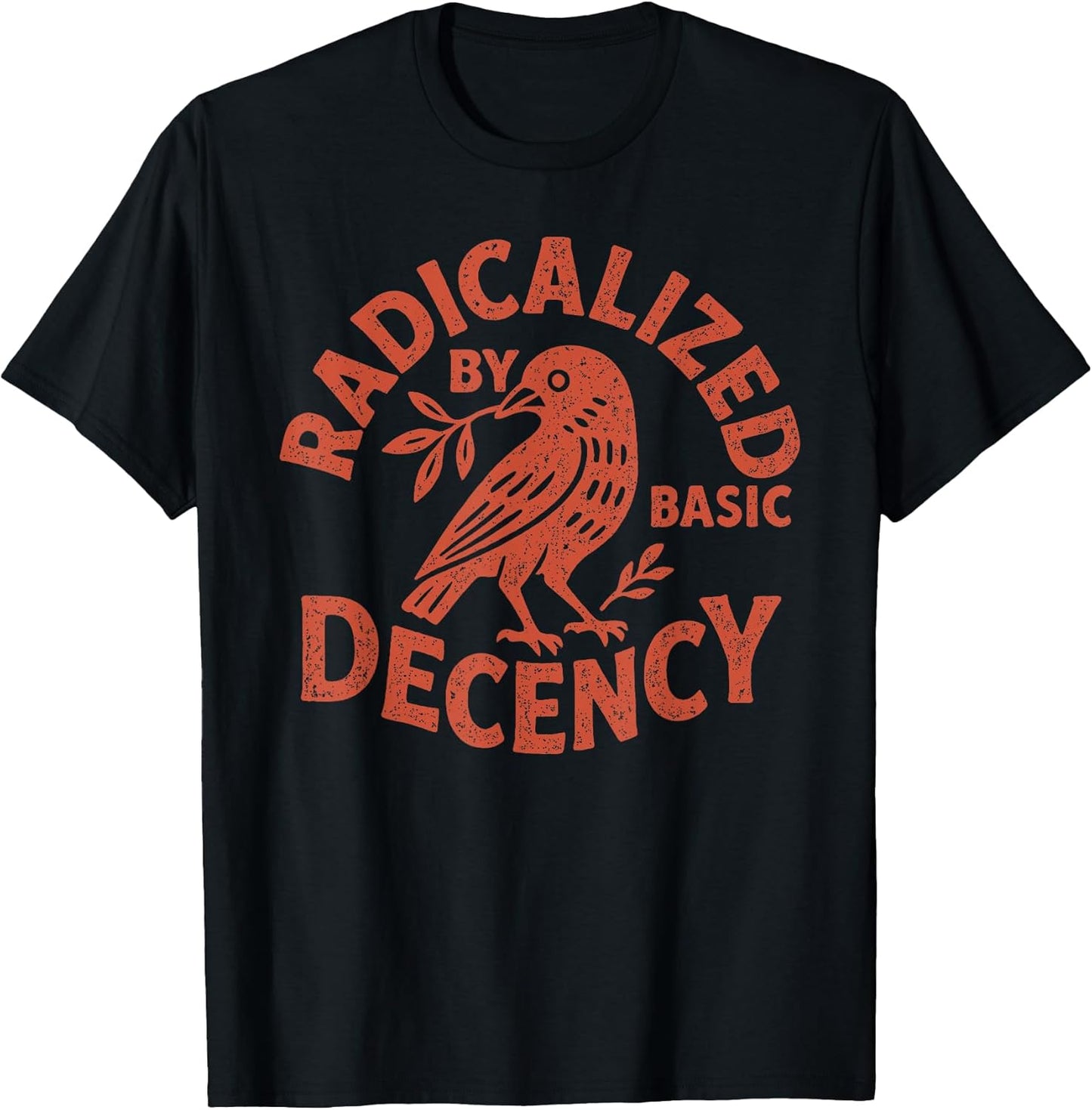 Radicalized by Basic Decency Peace Dove Equality Tee T-Shirt