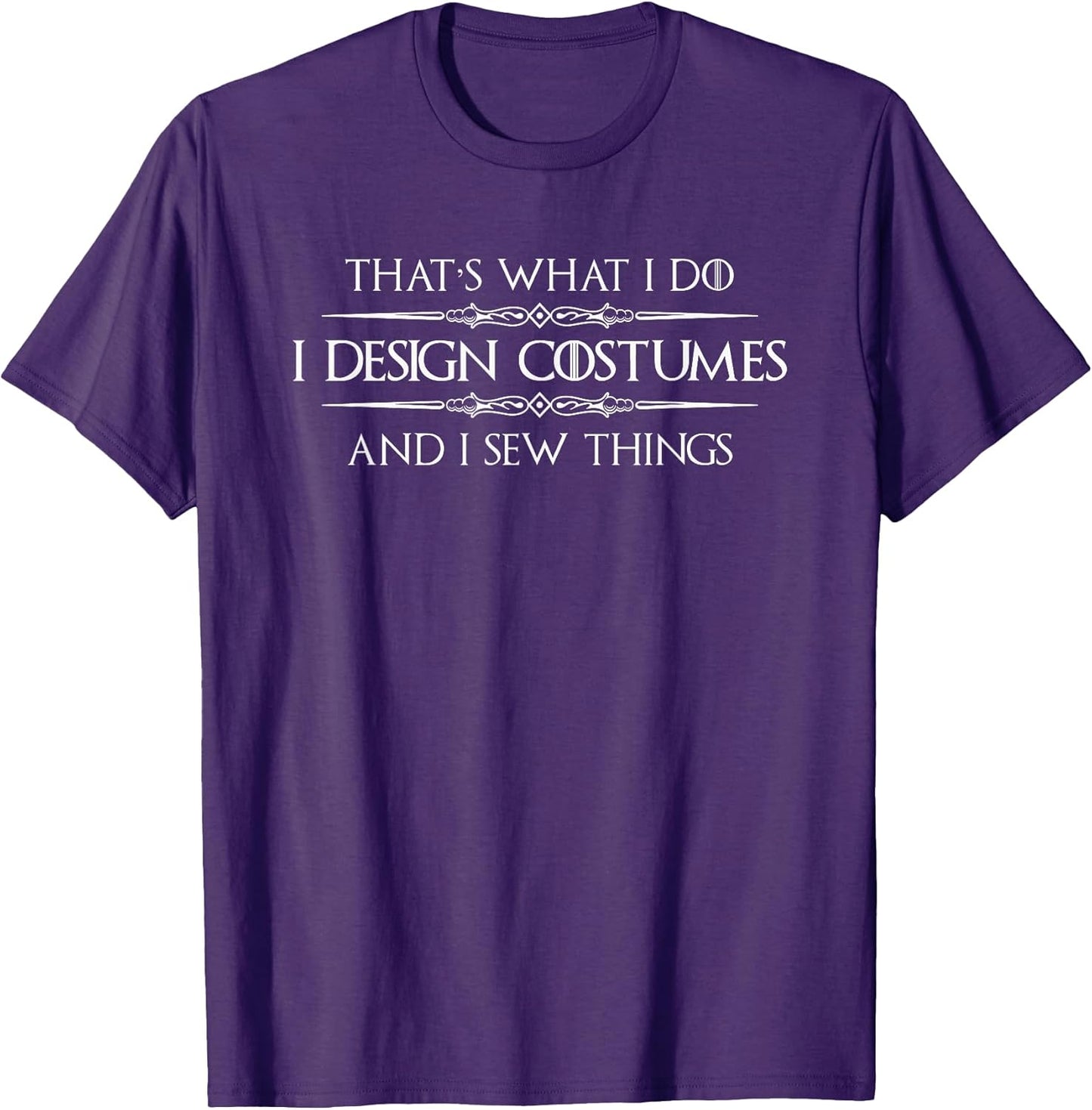 Costume Designer Gifts - I Design Costumes & I Sew Things T-Shirt