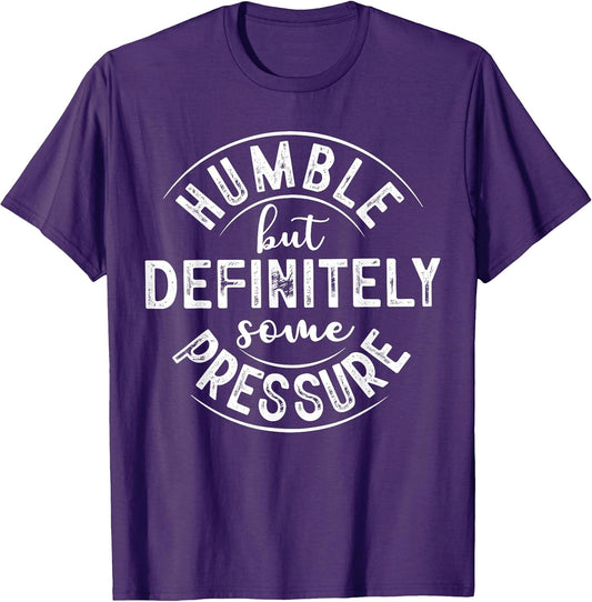 Humble But Definitely Some Pressure Quote