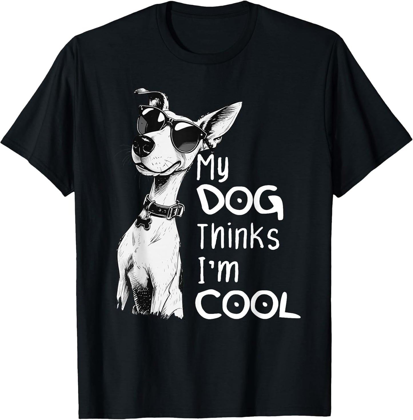 My Dog Thinks I'm Cool Funny Dog Puppy Lover Men Women Kids T-Shirt