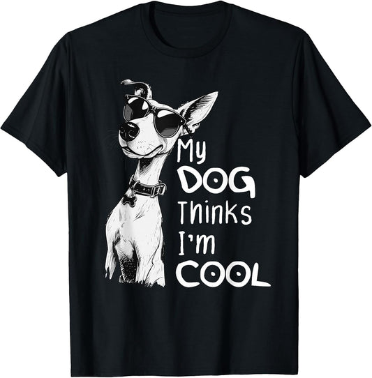 My Dog Thinks I'm Cool Funny Dog Puppy Lover Men Women Kids T-Shirt