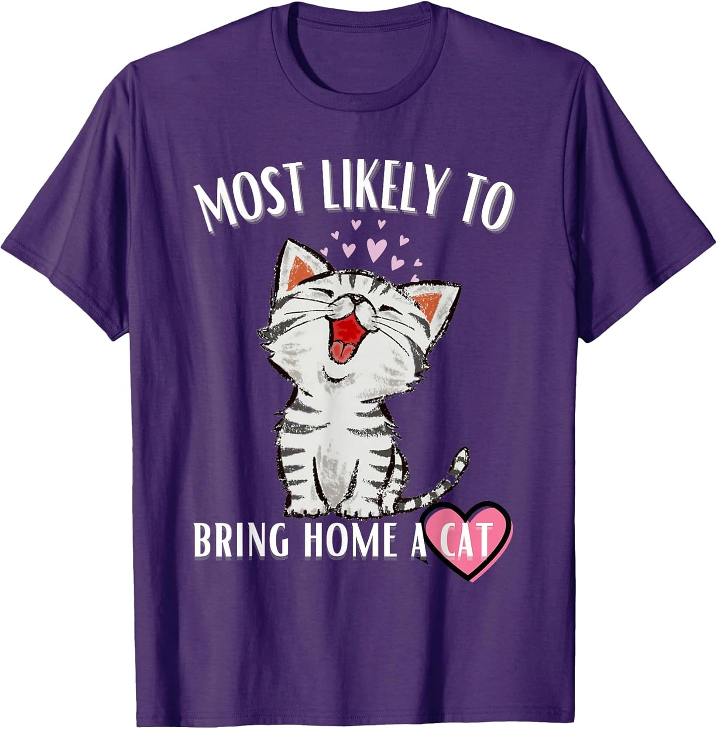 Most Likely To Bring Home A Cat Lovely Cat Lovers Cat Owner T-Shirt