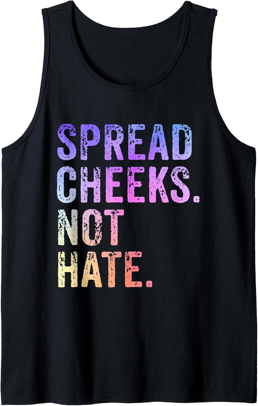 Spread Cheeks Not Hate Women Men Tees