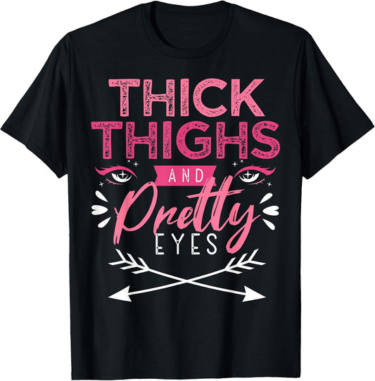 Thick Thighs And Pretty Eyes